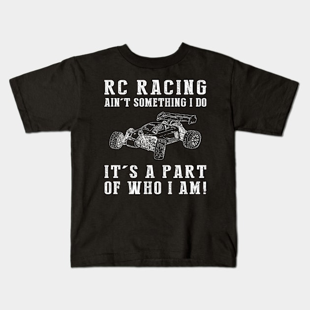 Full Throttle Fun - RC Racing Ain't Something I Do, It's Who I Am! Funny Hobby Tee Kids T-Shirt by MKGift